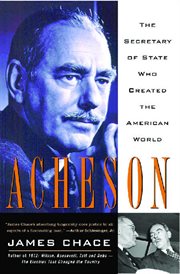 Acheson : the Secretary Of State Who Created The American World cover image