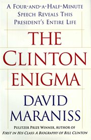 The clinton enigma : a four and a half minute speech reveals this president's entire life cover image