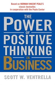 The power of positive thinking in business : ten traits for maximum results cover image