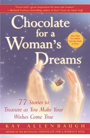 Chocolate for a woman's dreams : 77 stories to treasure as you make your wishes come true cover image