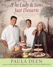 The Lady & Sons Just Desserts : More than 120 Sweet Temptations from Savannah's Favorite Restaurant cover image