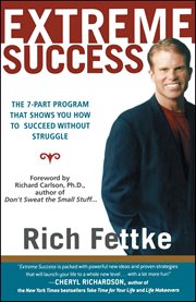 Extreme Success : The 7-Part Program That Shows You How to Succeed Without Struggle cover image