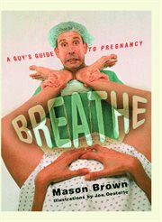 Breathe : a guy's guide to pregnancy cover image
