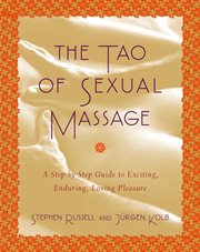 The tao of sexual massage : a step-by-step guide to exciting, enduring, loving pleasure cover image