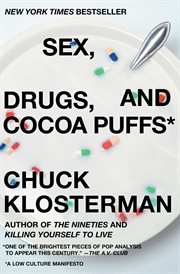 Sex, Drugs, and Cocoa Puffs : A Low Culture Manifesto cover image