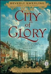 City of Glory : A Novel of War and Desire in Old Manhattan cover image