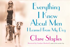 Cover image for Everything I Know About Men I Learned From My Dog