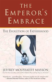 The emperor's embrace : the evolution of fatherhood cover image