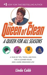 A queen for all seasons : a year of tips, tricks, and picks for a cleaner house and a more organized life! cover image