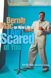 I ain't scared of you : Bernie Mac on how life is cover image