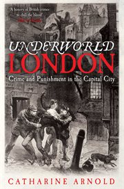 Underworld London : crime and punishment in the capital city cover image