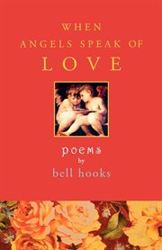 When angels speak of love : poems cover image