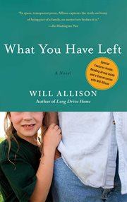 What You Have Left : a Novel cover image