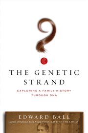 The genetic strand : exploring a family history through DNA cover image