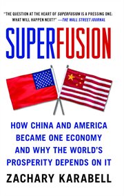 Superfusion : How China and America Became One Economy and Why the World's Prosperity Depends on It cover image