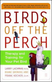 Birds off the perch : therapy and training for your pet bird cover image
