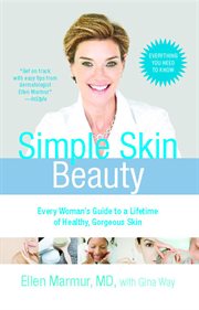 Simple Skin Beauty : Every Woman's Guide to a Lifetime of Healthy, Gorgeous Skin cover image