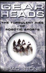Gearheads : The Turbulent Rise of Robotic Sports cover image