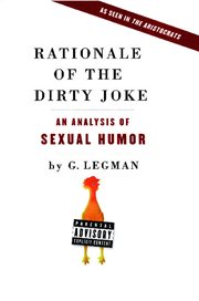Rationale of the Dirty Joke : An Analysis of Sexual Humor cover image