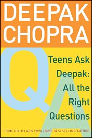 Teens Ask Deepak : All the Right Questions cover image