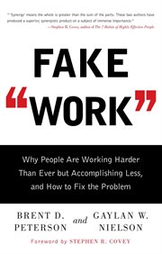 Fake Work : Why People Are Working Harder than Ever but Accomplishing Less, and How to Fix the Problem cover image