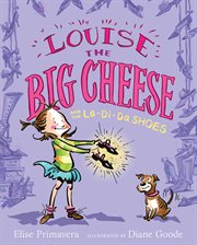 Louise the big cheese and the la-di-da shoes cover image