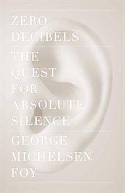 Zero decibels : the quest for absolute silence cover image