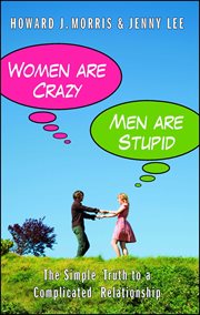 Women are crazy, men are stupid : the simple truth to a complicated relationship cover image