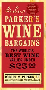Parker's wine bargains : the world's best wine values under $25 cover image