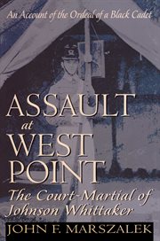 Assault at West Point, The Court Martial of Johnson Whittaker cover image