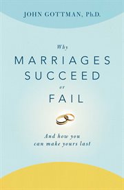 Why Marriages Succeed or Fail : And How You Can Make Yours Last cover image