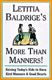 Letitia Baldrige's More Than Manners : Raising Today's Kids to Have Kind Manners and Good cover image
