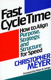 Fast Cycle Time : How to Align Purpose, Strategy, and Structure for cover image