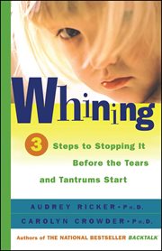 Whining : 3 steps to stop it before the tears and tantrums start cover image