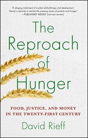 The Reproach of Hunger : Food, Justice, and Money in the Twenty-First Century cover image
