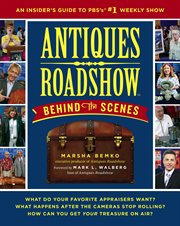Antiques Roadshow behind the scenes : an insider's guide to PBS's #1 weekly show cover image