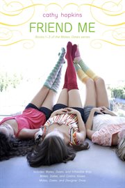 Friend Me : Mates, Dates, and Inflatable Bras ; Mates, Dates, and Cosmic Kisses ; Mates, Dates, and Designer Divas cover image