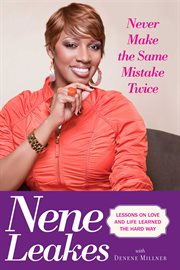 Never make the same mistake twice : lessons on love and life learned the hard way cover image