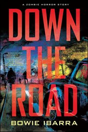 Down the road : a zombie horror story cover image