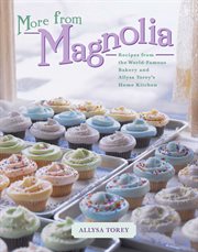 More from Magnolia : recipes from the world-famous bakery and Allysa Torey's home kitchen cover image