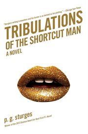 Tribulations of the Shortcut Man : A Novel. Shortcut Man cover image