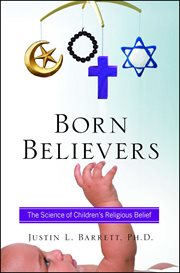 Born believers : the science of children's religious belief cover image
