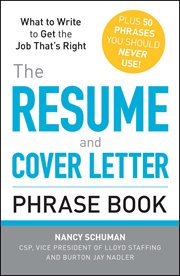 The Resume and Cover Letter Phrase Book : What to Write to Get the Job That's Right cover image