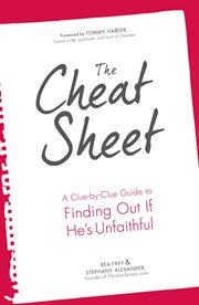 The cheat sheet : a clue-by-clue guide to finding out if he's unfaithful cover image