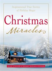Christmas miracles : inspirational true stories of holiday magic cover image