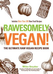 Rawesomely vegan! : the ultimate raw vegan recipe book cover image