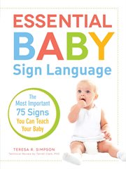 Essential baby sign language : the most important 75 signs you can teach your baby cover image
