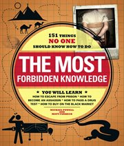 The Most Forbidden Knowledge : 151 Things No One Should Know How to Do cover image