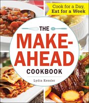 The make-ahead cookbook : cook for a day, eat for a week cover image