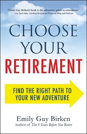 Choose your retirement : Find the Right Path to Your New Adventure cover image